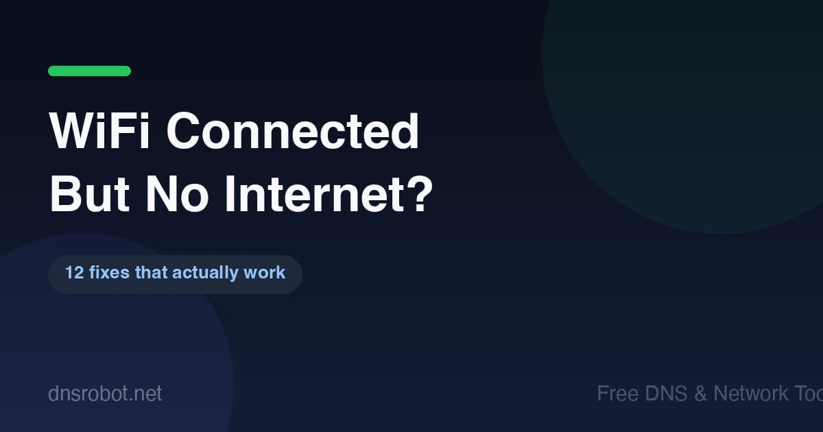 WiFi connected but no internet fix guide showing the 12 fastest solutions from DNS changes to router DHCP repair